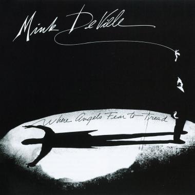 Mink DeVille -  Where Angels Fear to Tread